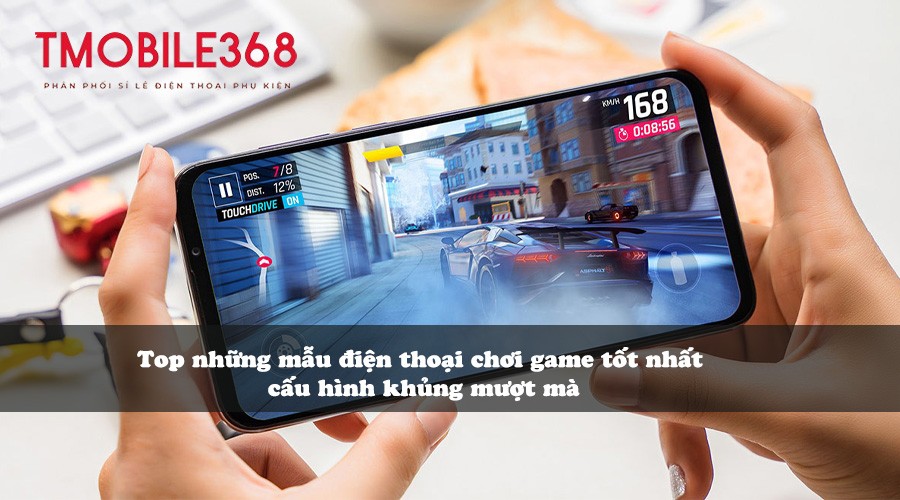 Top những mẫu điện thoại chơi game tốt nhất cấu hình khủng mượt mà