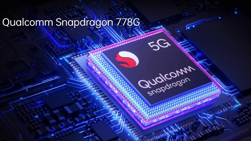 Chip Snapdragon 778G mạnh mẽ