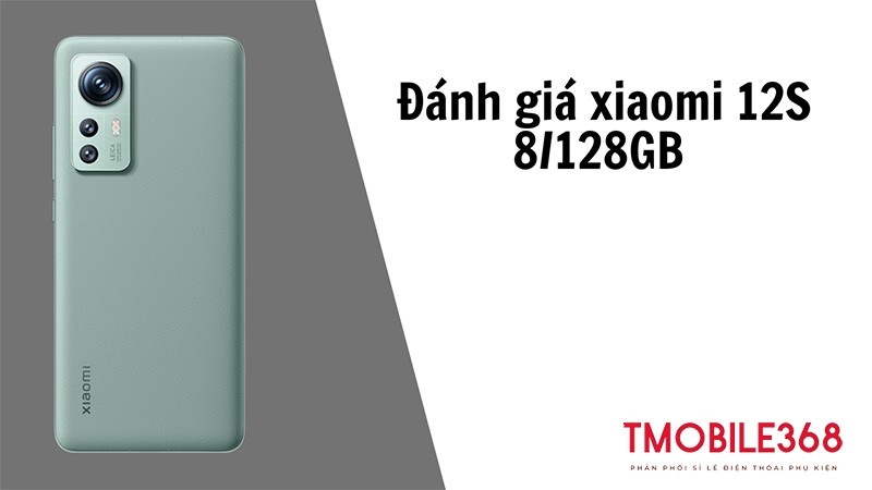 Đánh giá xiaomi 12S 8/128GB - Flagship siêu chất của Xiaomi trong năm 2022