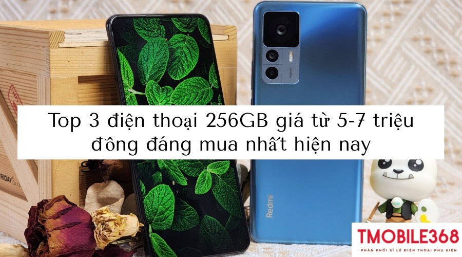 Top 3 điện thoại 256GB giá từ 5-7 triệu đồng đáng mua nhất hiện nay