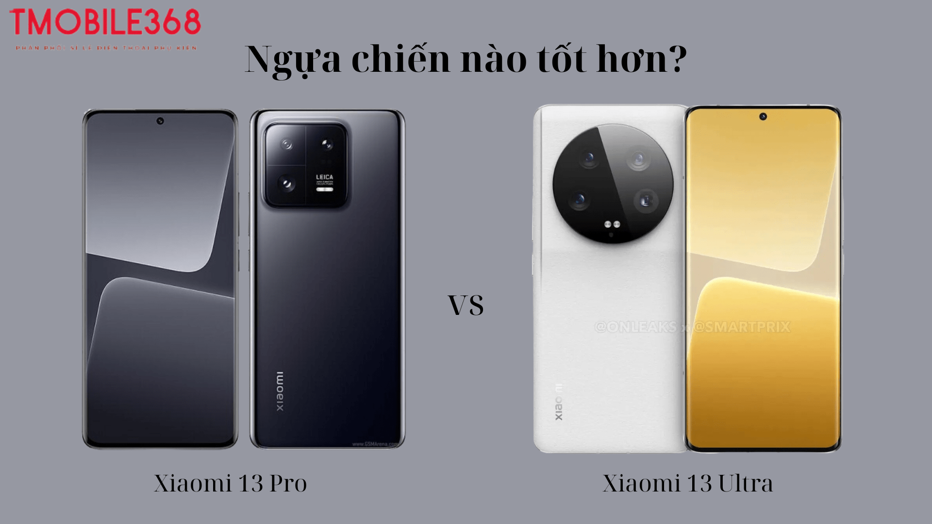 Bạn sẽ lựa chọn điện thoại Xiaomi 13 Pro hay Xiaomi 13 Ultra?