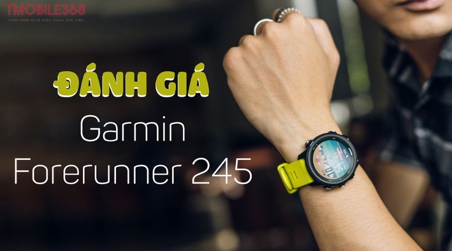 Review đồng hồ Garmin Forerunner 245 mới nhất 2024