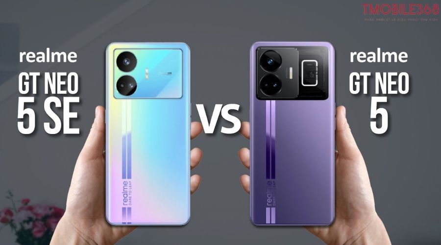So sánh Realme GT Neo 5 SE và GT Neo 5: Có gì khác biệt?