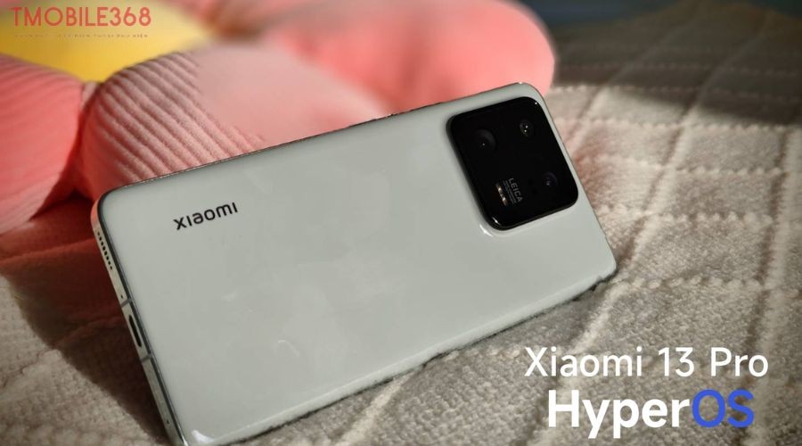 Đánh giá Xiaomi 13 Pro sau khi cập nhật HyperOS 2024